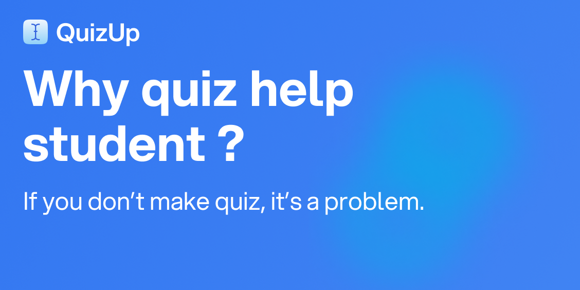 Why Quizzes Enhance Student Learning: Dive into the Benefits